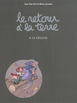 Le retour à la terre. Vol. 4. Le déluge - Jean-Yves Ferri