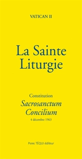 La sainte liturgie : constitution Sacrosanctum concilium : 4 décembre 1963 - Concile du Vatican (02 ; 1962 / 1965)