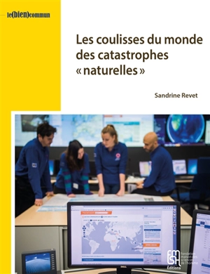 Les coulisses du monde des catastrophes naturelles - Sandrine Revet