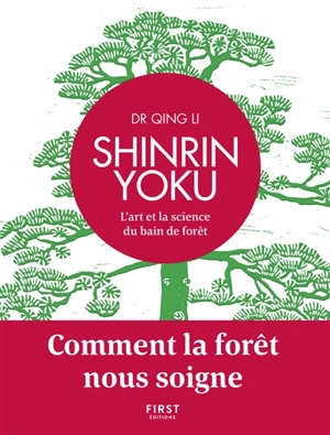 Shinrin yoku : l'art et la science du bain de forêt - Qing Li