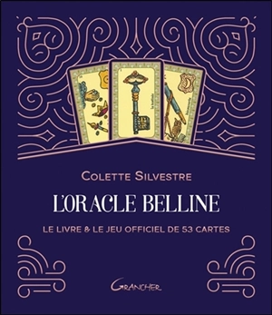 L'oracle Belline : le livre & le jeu officiel de 53 cartes - Colette Silvestre