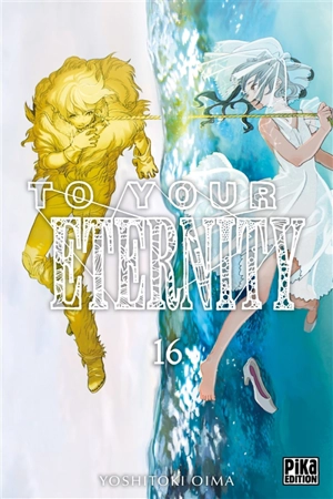 To your eternity. Vol. 16 - Yoshitoki Oima