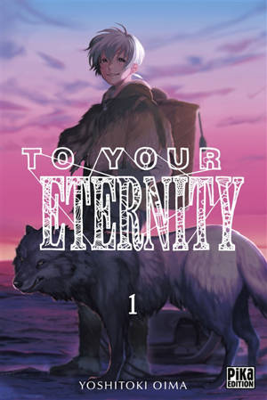 To your eternity. Vol. 1 - Yoshitoki Oima