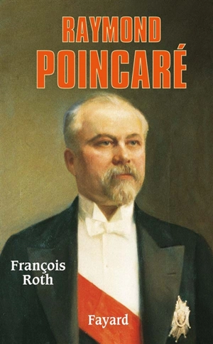 Raymond Poincaré - François Roth