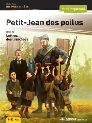 Petit-Jean des poilus. Lettres des tranchées - Michel Piquemal