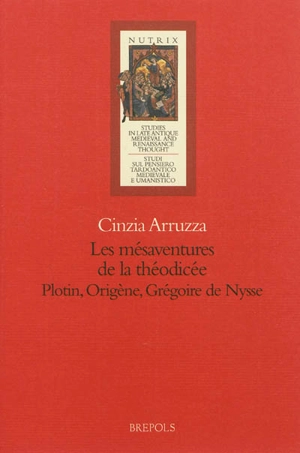 Les mésaventures de la théodicée : Plotin, Origène, Grégoire de Nysse - Cinzia Arruzza