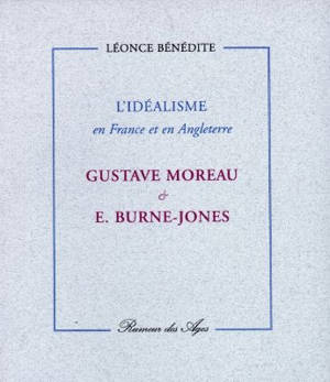 L'idéalisme en France et en Angleterre : Gustave Moreau et E. Burne-Jones - Léonce Bénédite