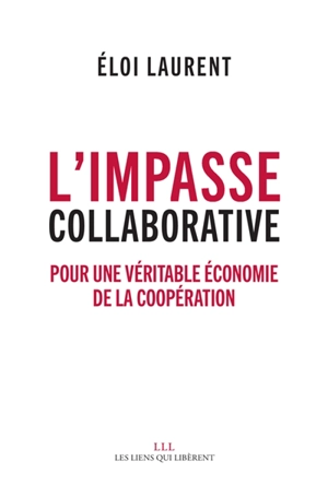 L'impasse collaborative : pour une véritable économie de la coopération - Eloi Laurent