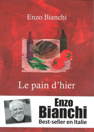 Le pain d'hier - Enzo Bianchi