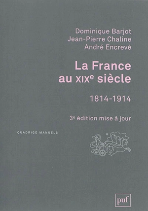 La France au XIXe siècle, 1814-1914 - Dominique Barjot