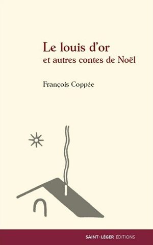 Le louis d'or : et autres contes de Noël - François Coppée