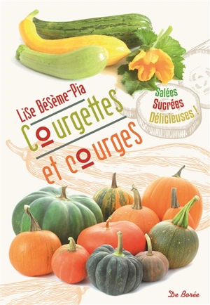 Courgettes et courges - Lise Bésème-Pia