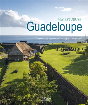 Majestueuse Guadeloupe : trésors du patrimoine départemental