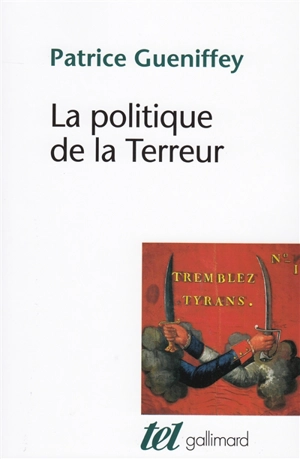 La politique de la Terreur : essai sur la violence révolutionnaire, 1789-1794 - Patrice Gueniffey