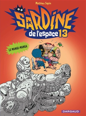 Sardine de l'espace. Vol. 13. Le mange-manga - Mathieu Sapin