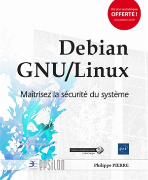 Debian GNU-Linux : maîtrisez la sécurité du système - Philippe Pierre