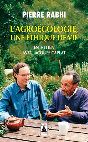 L'agroécologie : une éthique de vie : entretien avec Jacques Caplat - Pierre Rabhi