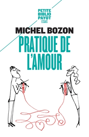 Pratique de l'amour : le plaisir et l'inquiétude - Michel Bozon