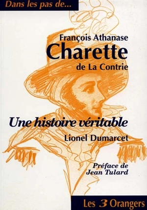 François Athanase Charette de La Contrie : une histoire véritable - Lionel Dumarcet