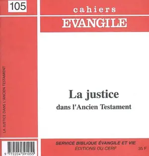 Cahiers Evangile, n° 105. La justice dans l'Ancien Testament - Gérard Verkindère