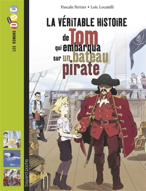 La véritable histoire de Tom qui embarqua sur un bateau pirate - Pascale Perrier