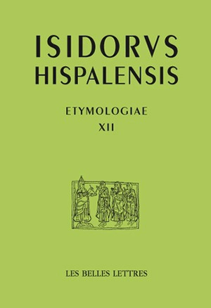 Etymologiae. Vol. 12. Des animaux. Etymologies. Vol. 12. Des animaux - Isidore de Séville