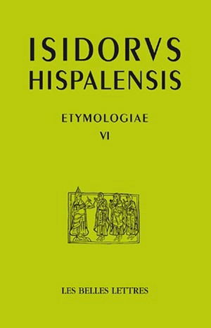 Etymologiae. Vol. 6. De las Sagradas Escrituras. Etimologias. Vol. 6. De las Sagradas Escrituras - Isidore de Séville