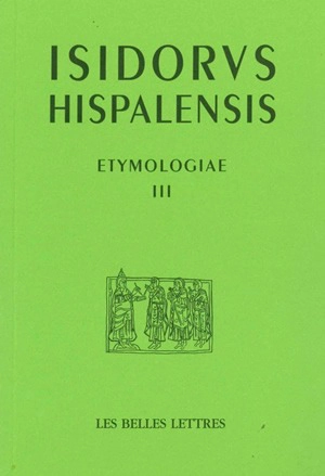 Etymologiae. Vol. 3. De mathematica. Les mathématiques. Etymologies. Vol. 3. De mathematica. Les mathématiques - Isidore de Séville