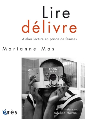 Lire délivre : atelier lecture en prison de femmes - Marianne Mas