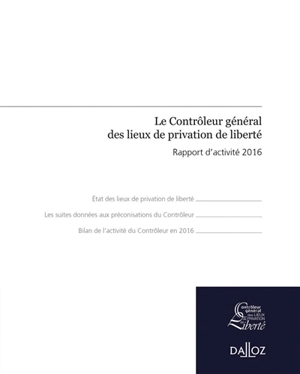 Le contrôleur général des lieux de privation de liberté : rapport d'activité 2016 - Contrôleur général des lieux de privation de liberté (France)