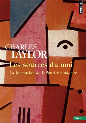 Les sources du moi : la formation de l'identité moderne - Charles Taylor