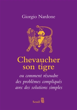 Chevaucher son tigre : l'art du stratagème, ou comment résoudre des problèmes compliqués avec des solutions simples - Giorgio Nardone