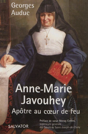 Anne-Marie Javouhey : apôtre au coeur de feu : 1779-1851 - Georges Auduc