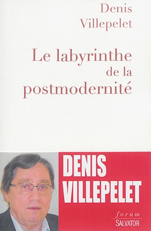 Labyrinthe de la postmodernité - Denis Villepelet