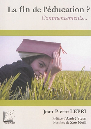 La fin de l'éducation ? : commencements... - Jean-Pierre Lepri