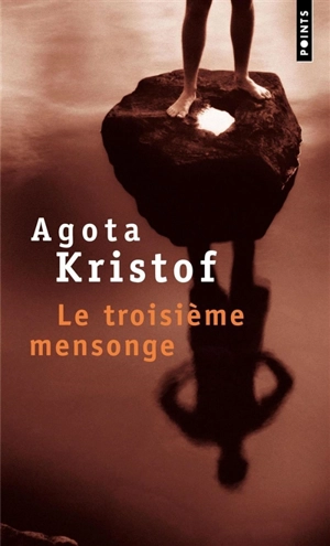 Le troisième mensonge - Agota Kristof