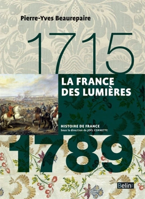 La France des Lumières : 1715-1789 - Pierre-Yves Beaurepaire