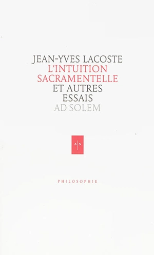 L'intuition sacramentelle : et autres essais - Jean-Yves Lacoste