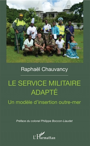 Le service militaire adapté : un modèle d'insertion outre-mer - Raphaël Chauvancy