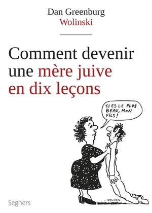 Comment devenir une mère juive en dix leçons - Dan Greenburg