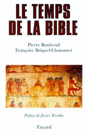 Le temps de la Bible - Pierre Bordreuil