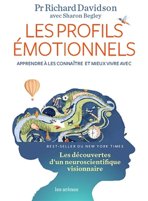 Les profils émotionnels : apprendre à les connaître et mieux vivre avec : les découvertes d'un neuroscientifique visionnaire - Richard J. Davidson