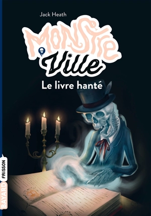 Monstre ville. Vol. 3. Le livre hanté - Jack Heath