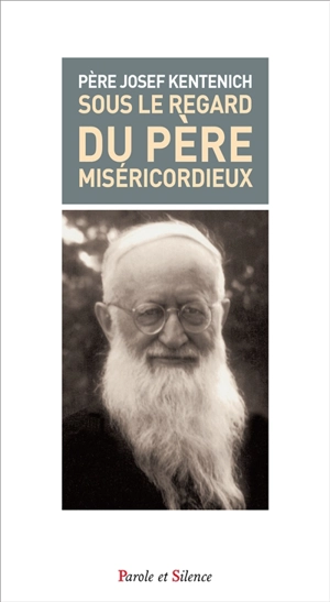 Sous le regard du Père miséricordieux : anthologie sur la miséricorde - Joseph Kentenich