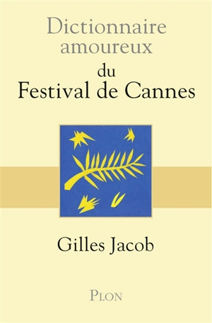 Dictionnaire amoureux du Festival de Cannes - Gilles Jacob