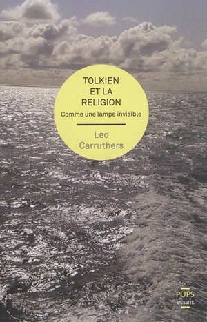 Tolkien et la religion : comme une lampe invisible - Leo Carruthers