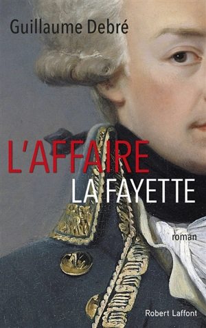 L'affaire La Fayette - Guillaume Debré
