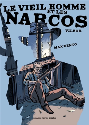 Le vieil homme et les narcos - Ricardo Vilbor