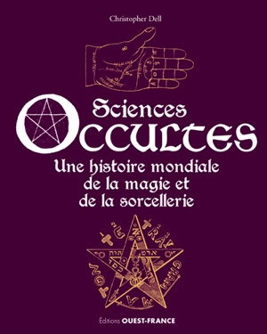 Sciences occultes : une histoire mondiale de la magie et de la sorcellerie - Christopher Dell