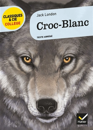 Croc-Blanc : texte intégral - Jack London